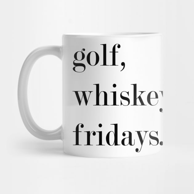 Golf, Whiskey, Fridays. by Woozy Swag